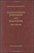 Cassiodorus, Jordanes and the History of the Goths : Studies in a Migration Myth