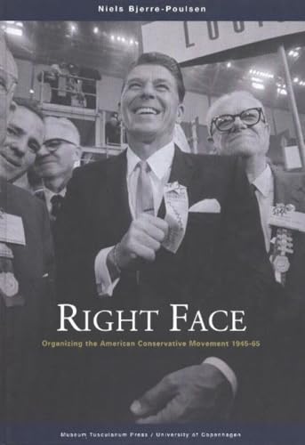 9788772897202: Right Face: Organizing the American Conservative Movement 1945-65