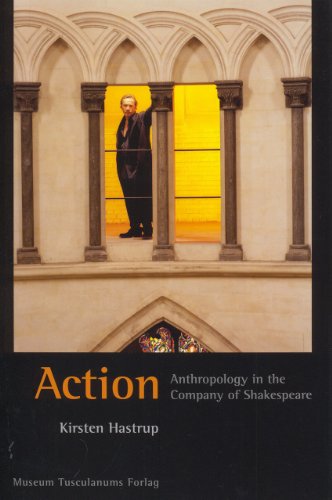 Action: Anthropology in the Company of Shakespeare (9788772897936) by Hastrup, Kirsten