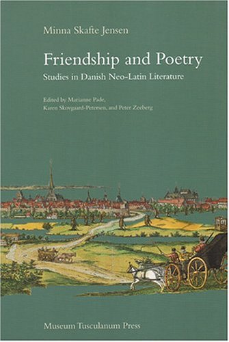 Friendship and Poetry : Studies in Danish Neo-Latin Literature.