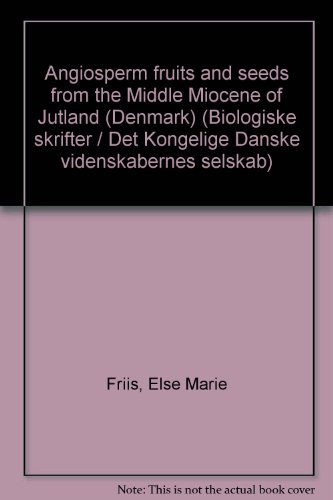 9788773041505: Angiosperm fruits and seeds from the Middle Miocene of Jutland (Denmark) (Biologiske skrifter / Det Kongelige Danske videnskabernes selskab)