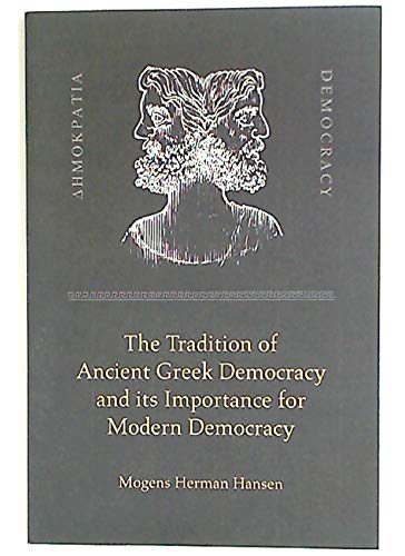 Beispielbild fr The Tradition of Ancient Greek Democracy and its Importance for Modern Democracy. zum Verkauf von medimops