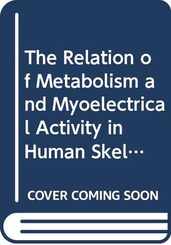 Stock image for The Relation of Metabolism and Myoelectrical Activity in Human Skeletal Muscle Investigate for sale by ISD LLC