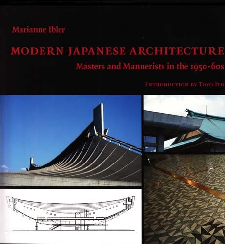 Stock image for Modern Japanese Architecture: Masters and Mannerists in the 1950-60s for sale by Powell's Bookstores Chicago, ABAA