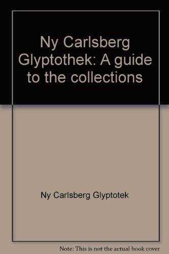 Beispielbild fr Ny Carlsberg Glyptothek: A guide to the collections zum Verkauf von Wonder Book