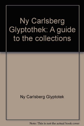 Stock image for Ny Carlsberg Glyptothek: A guide to the collections for sale by Wonder Book