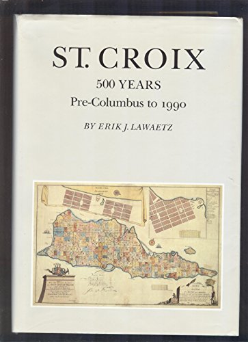 Stock image for St. Croix: 500 Years Pre-Columbus to 1990 for sale by Antiquariaat Hovingh