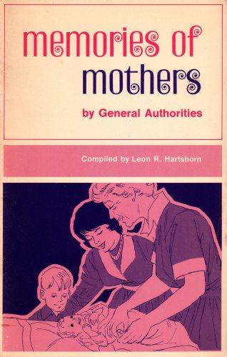 Memories of Mothers By General Authorities (1971 Printing, SBNN8774741330) (9788774741336) by Hugh B. Brown; Victor L. Brown; Heber J. Grant; Marion D. Hanks; David O. McKay; LeGrand Richards; George Albert Smith; Joseph F. Smith; Theodore...