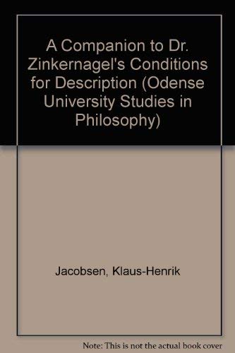 Beispielbild fr A Companion to Dr. Zinkernagel's Conditions for Description (Odense University Studies in Philosophy , Vol 1) zum Verkauf von Powell's Bookstores Chicago, ABAA