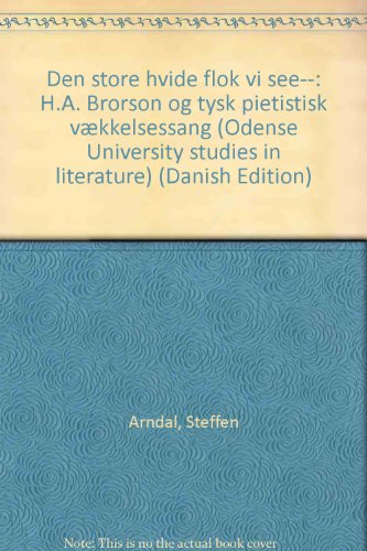9788774927174: Den store hvide Flok vi see: H. A. Brorson og tysk pietistisk vkkelsesang (Odense University studies in literature)