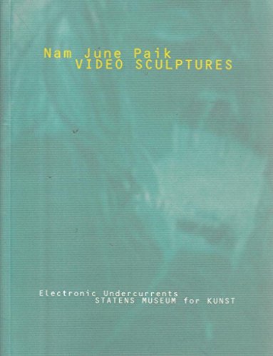 Nam June Paik video sculptures: Electronic undercurrents (9788775510818) by Paik, Nam June
