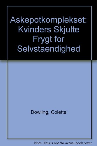 Stock image for Askepotkomplekset: Kvinders Skjulte Frygt for Selvstaendighed for sale by Persephone's Books