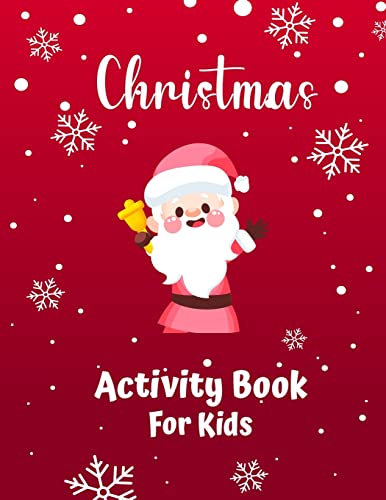 Stock image for Christmas Activity Book For Kids Ages 4-8 and 8-12: A Creative Holiday Coloring, Drawing, Tracing, Mazes, and Puzzle Art Activities Book for Boys and Girls for sale by Big River Books