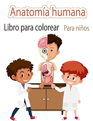 Stock image for Libro para colorear de anatoma humana para nios: Mi primer libro para colorear de las partes del cuerpo humano y de la anatoma humana para nios (Libros de actividades para nios) for sale by Revaluation Books