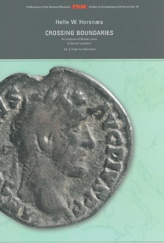 Stock image for Crossing boundaries: An analysis of Roman coins in Danish contexts. Vol. 2: Finds from Bornholm (Publications from the National Museum Studies in Archaeology & History) for sale by HPB-Red
