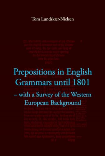 9788776745653: Prepositions in English Grammars until 1801: With a Survey of the Western European Background (19) (RASK Supplement)