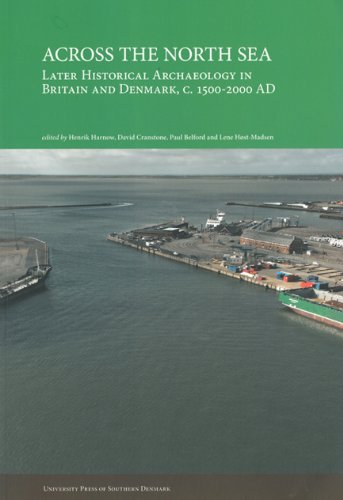 Imagen de archivo de Across the North Sea Later Historical Archaeology in Britain and Denmark, c. 1500-2000 AD a la venta por Michener & Rutledge Booksellers, Inc.