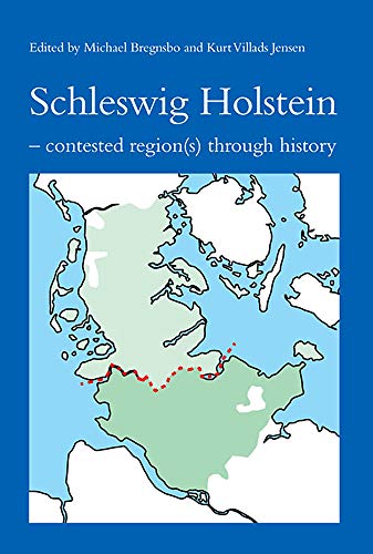 9788776748708: Schleswig Holstein: Contested Region(s) Through History (520) (Studies in History and Social Sciences)