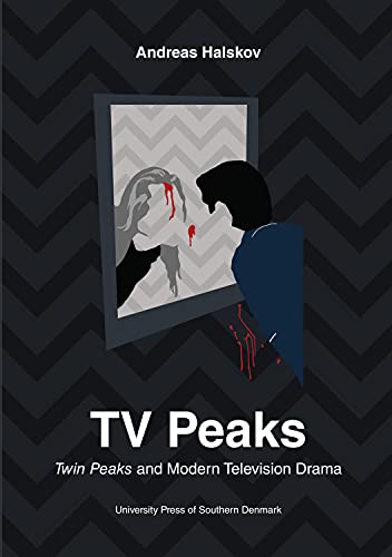 9788776749064: TV Peaks: Twin Peaks and Modern Television Drama: Twin Peaks & Modern Television Drama