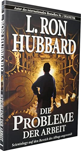 Die Probleme der Arbeit: Scientology auf den Bereich des Alltags angewandt (9788776884628) by Hubbard, L. Ron