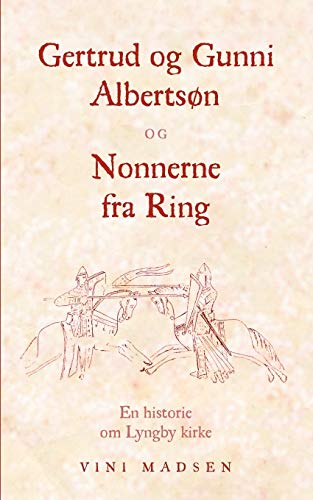 Imagen de archivo de Gertrud og Gunni Alberts n og Nonnerne fra Ring:En historie om Lyngby kirke a la venta por Ria Christie Collections