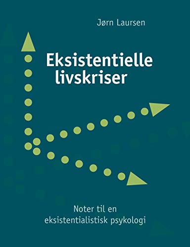 9788776916152: Eksistentielle livskriser: - noter til en eksistentialistisk psykologi (Danish Edition)