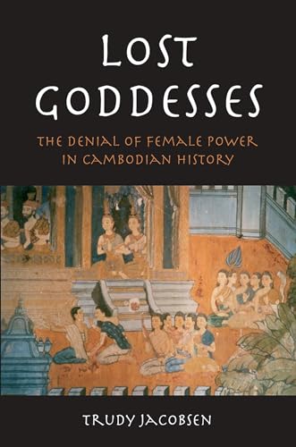 Beispielbild fr Lost Goddesses: The Denial of Female Power in Cambodian History zum Verkauf von SecondSale