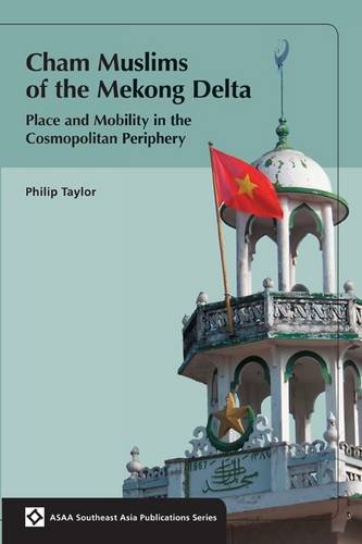 9788776940096: Cham Muslims of the Mekong Delta: Place and Mobility in the Cosmopolitan Periphery