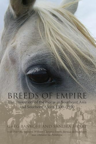 Beispielbild fr Breeds of Empire: The Invention of the Horse in Southeast Asia and Southern Africa 1500 "1950 (Nias Studies in Asian Topics) zum Verkauf von Midtown Scholar Bookstore