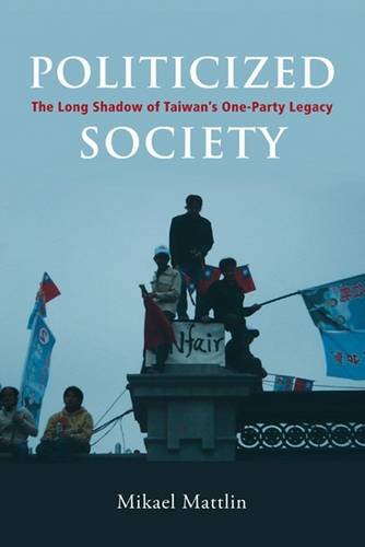 9788776940614: Politicized Society: The Long Shadow of Taiwan's One-party Legacy: 1 (Governance in Asia)