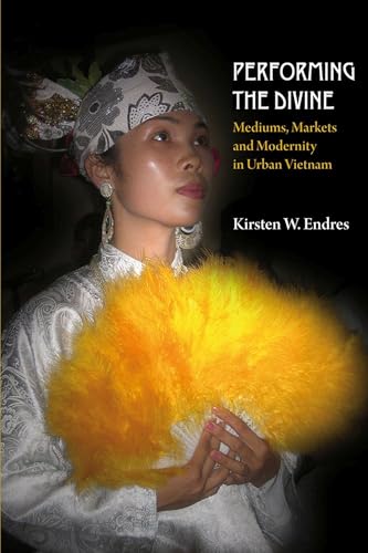 Beispielbild fr Performing the Divine: Mediums, Markets and Modernity in Urban Vietnam (Nordic Institute of Asian Studies (Nias) Monographs) zum Verkauf von Dunaway Books