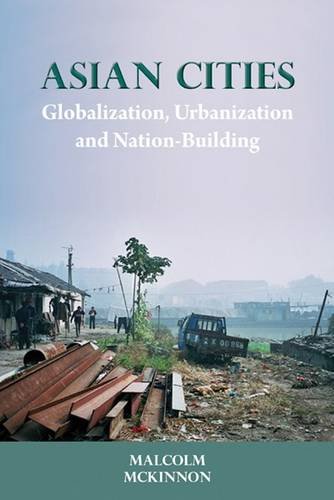 Beispielbild fr Asian Cities: Globalization, Urbanization and Nation-building (NIAS Monographs, 120) zum Verkauf von Irish Booksellers