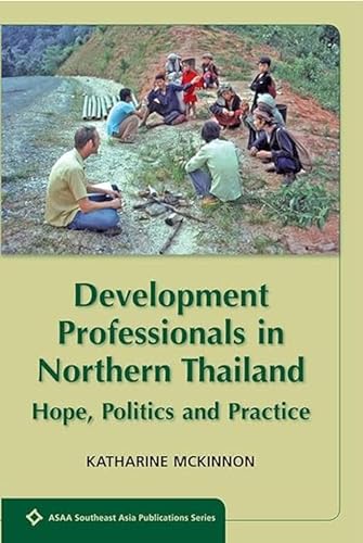 9788776940843: Development Professionals in Northern Thailand: Hope, Politics and Practice