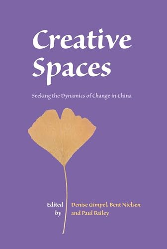 Beispielbild fr Creative Spaces: Seeking the Dynamics of Change in China (Nias Studies in Asian Topics) zum Verkauf von Midtown Scholar Bookstore