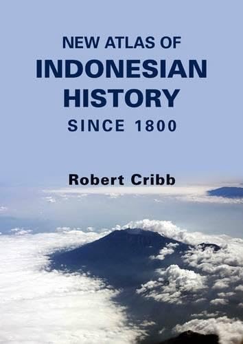 New Atlas of Indonesian History Since 1800 (Nias Research Library) (9788776941031) by Cribb, Robert