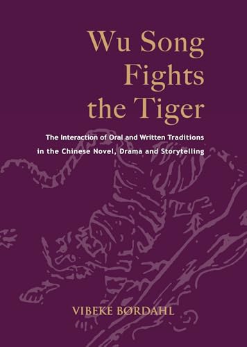 Beispielbild fr Wu Song Fights the Tiger: the Interaction of Oral and Written Traditions in the Chinese Novel, Drama and Storytelling (NIAS Monographs): 122 zum Verkauf von Reuseabook