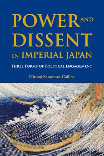 9788776941185: Power and Dissent in Imperial Japan: Three Forms of Political Engagement (NIAS Monographs): 123