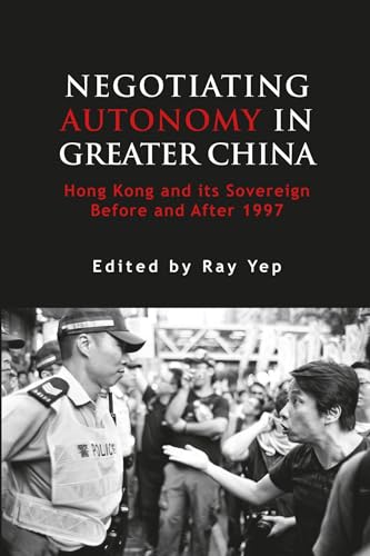 Stock image for Negotiating Autonomy in Greater China: Hong Kong and Its' Sovereign Before and After 1997 for sale by Revaluation Books