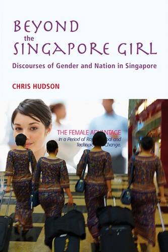Stock image for Beyond the Singapore Girl: Discourse of Gender and Nation in Singapore for sale by Bookmonger.Ltd
