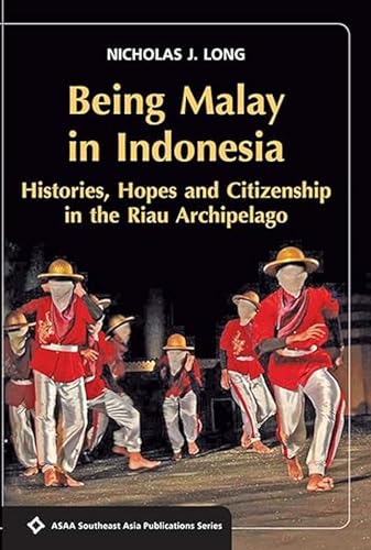Imagen de archivo de Being Malay in Indonesia: Histories, Hopes and Citizenship in the Riau Archipelago (SEAPS) a la venta por Books From California
