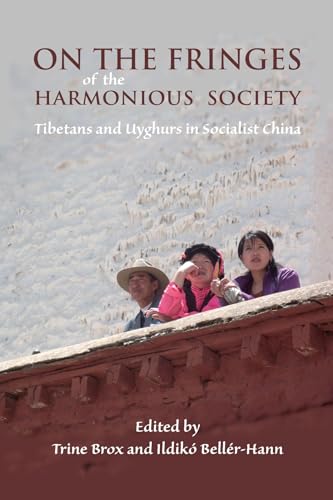 Stock image for On the Fringes of the Harmonious Society: Tibetans and Uyghurs in Socialist China (Nias-nordic Institute of Asian Studies, Studies in Asian Topics) for sale by Midtown Scholar Bookstore