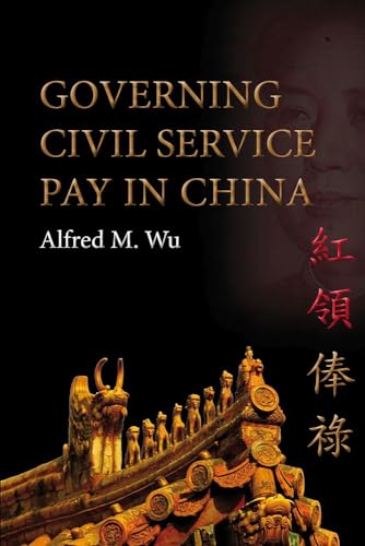 Stock image for GOVERNING CIVIL SERVICE PAY IN CHINA. for sale by Sainsbury's Books Pty. Ltd.