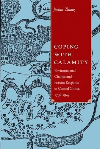 9788776941512: Coping with Calamity: Environmental Change and Peasant Response in Central China, 1736-1949: 128 (NIAS Monographs)
