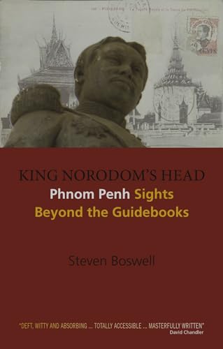 9788776941772: King Norodom’s Head: Phnom Penh Sights Beyond the Guidebooks