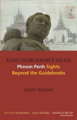 9788776941789: King Norodom's Head: Phnom Penh Sights Beyond the Guidebooks