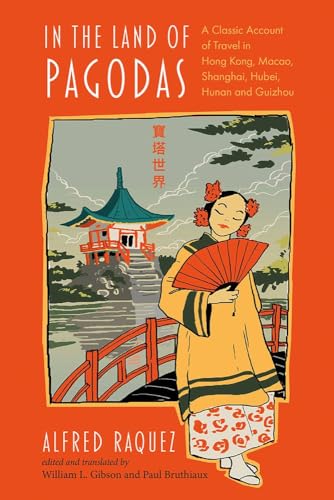 Stock image for In the Land of Pagodas: A Classic Account of Travel in Hong Kong, Macao, Shanghai, Hubei, Hunan and Guizhou (Exploring Asia) for sale by SecondSale