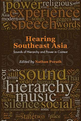 Beispielbild fr Hearing Southeast Asia: Sounds of Hierarchy and Power in Context (NIAS Studies in Asian Topics) zum Verkauf von Books From California