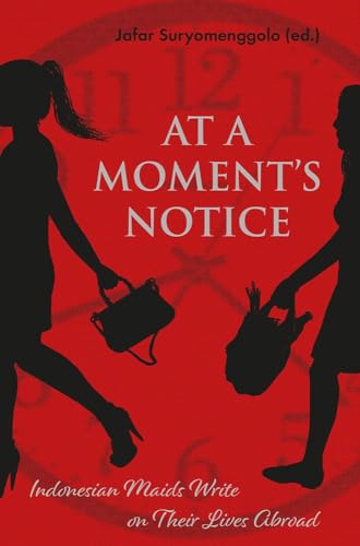 9788776942700: At a Moment’s Notice: Indonesian Maids Write on Their Lives Abroad: 1 (Voices of Asia)