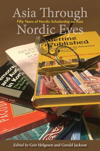 Beispielbild fr Asia Through Nordic Eyes: Fifty Years of Nordic Scholarship on Asia (NIAS Studies in Asian Topics) zum Verkauf von Books From California