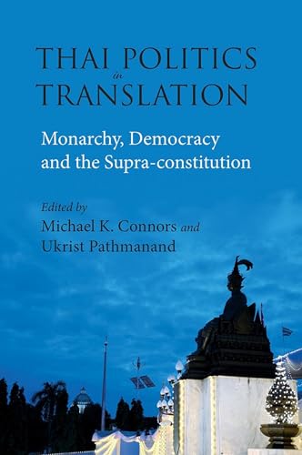 Stock image for Thai Politics in Translation : Monarchy, Democracy and the Supra-Constitution for sale by Better World Books